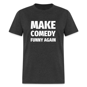 Make Comedy Funny Again Unisex Classic T-Shirt - heather black