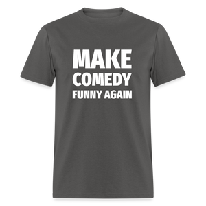 Make Comedy Funny Again Unisex Classic T-Shirt - charcoal