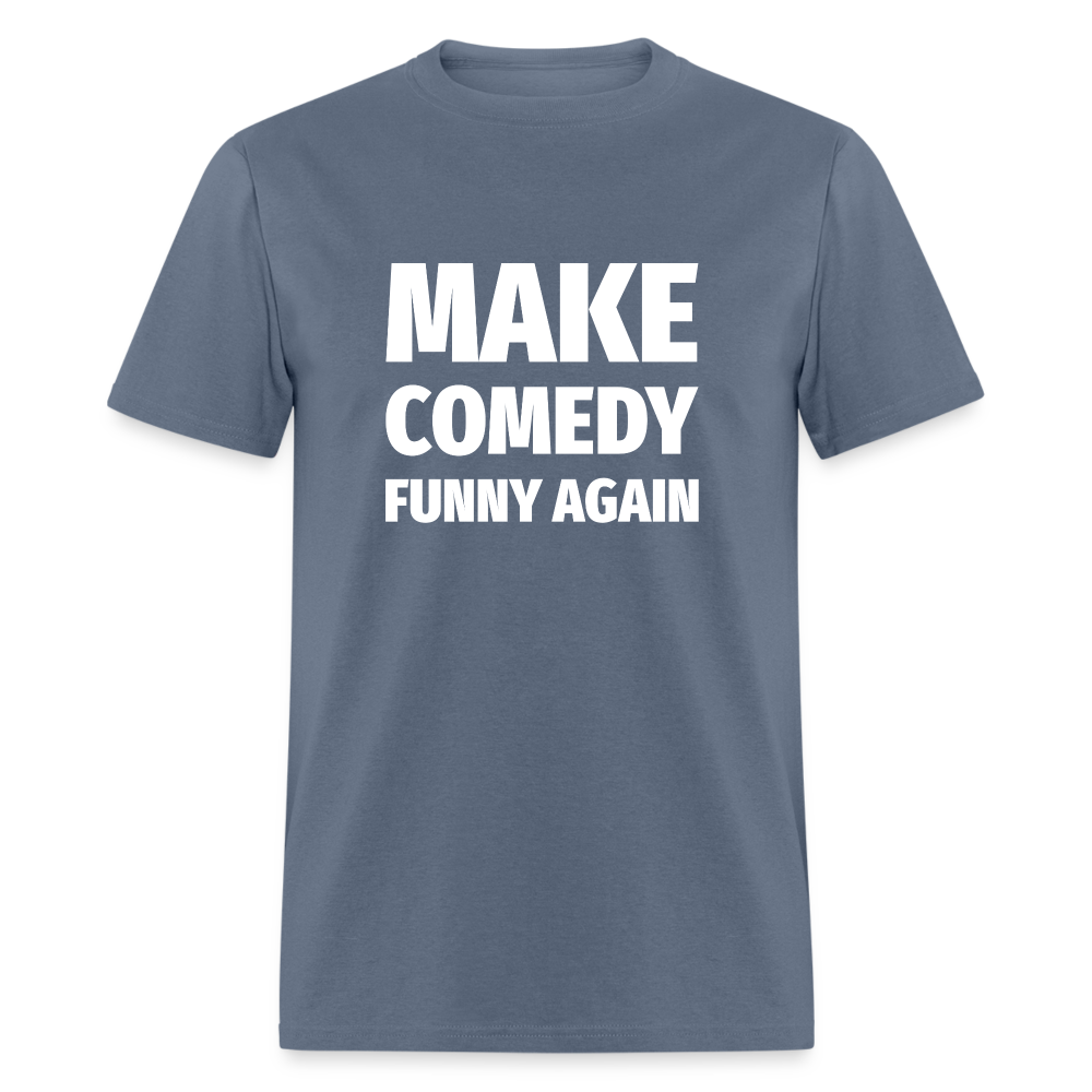 Make Comedy Funny Again Unisex Classic T-Shirt - denim