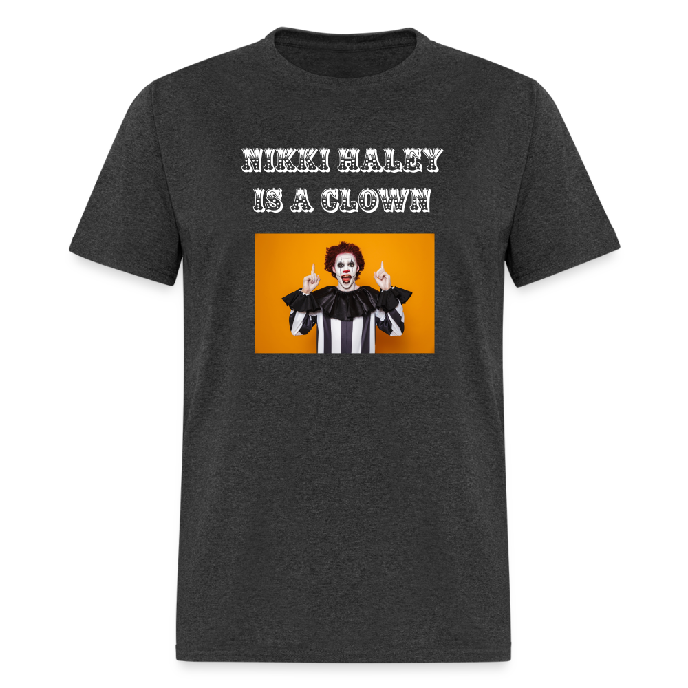 Nikki Haley Is a Clown Unisex Classic T-Shirt - heather black