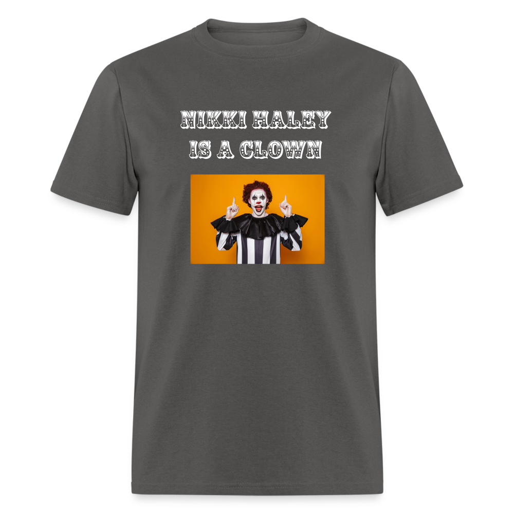 Nikki Haley Is a Clown Unisex Classic T-Shirt - charcoal