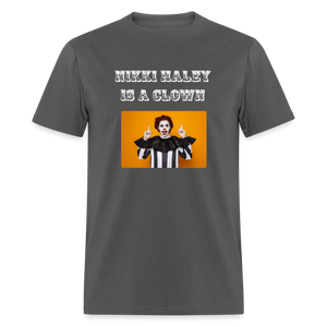 Nikki Haley Is a Clown Unisex Classic T-Shirt - charcoal