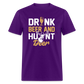 Drink Beer And Hunt Deer Classic T-Shirt - purple