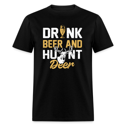 Drink Beer And Hunt Deer Classic T-Shirt - black