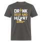 Drink Beer And Hunt Deer Classic T-Shirt - charcoal