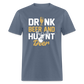 Drink Beer And Hunt Deer Classic T-Shirt - denim