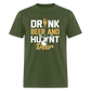 Drink Beer And Hunt Deer Classic T-Shirt - military green