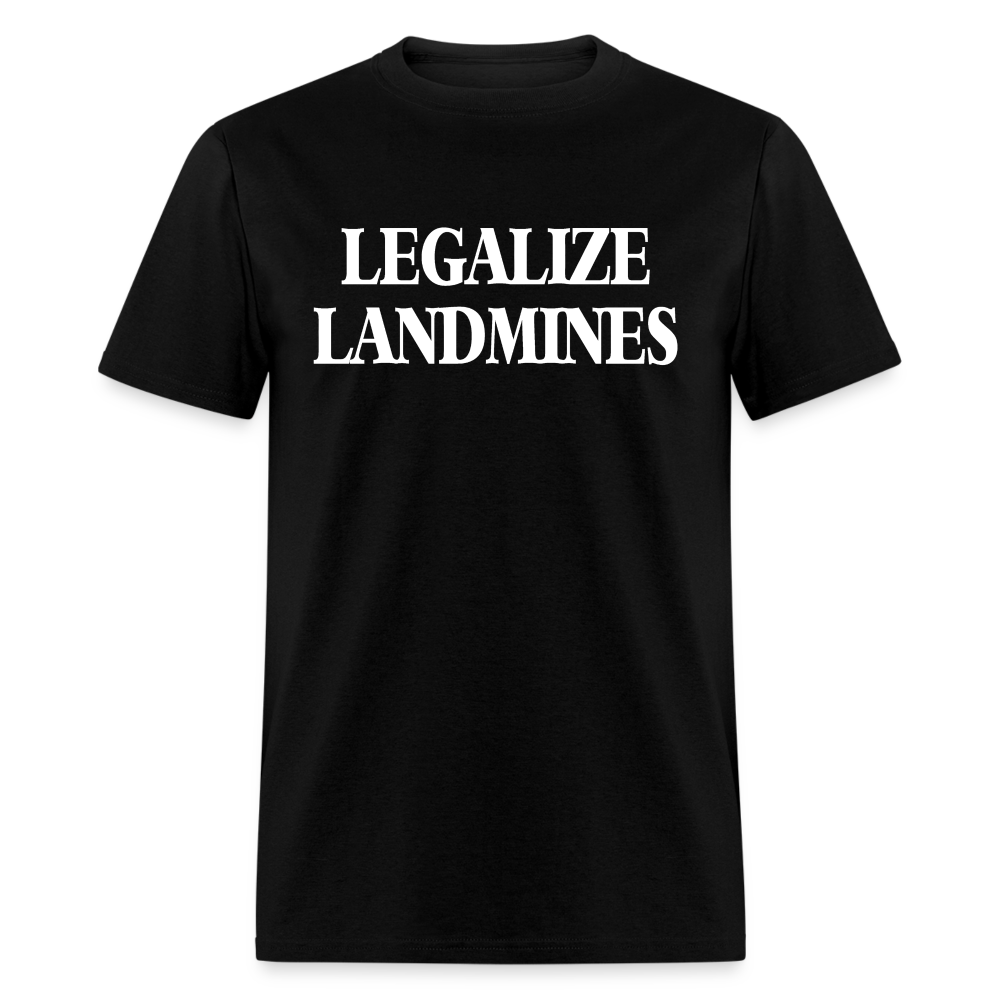 Legalize Landmines Unisex Classic T-Shirt - black