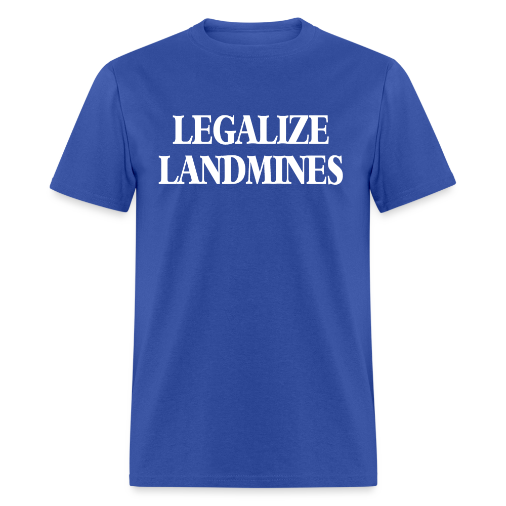 Legalize Landmines Unisex Classic T-Shirt - royal blue