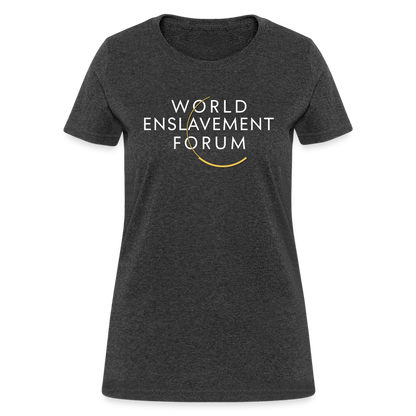 World Enslavement Forum Women's T-Shirt - heather black