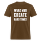 Weak Men Create Hard Times Classic T-Shirt - brown