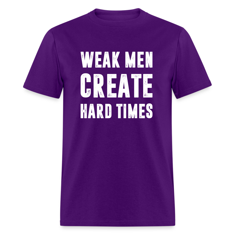 Weak Men Create Hard Times Classic T-Shirt - purple