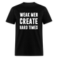 Weak Men Create Hard Times Classic T-Shirt - black