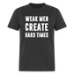 Weak Men Create Hard Times Classic T-Shirt - heather black