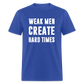 Weak Men Create Hard Times Classic T-Shirt - royal blue