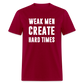 Weak Men Create Hard Times Classic T-Shirt - dark red