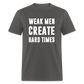 Weak Men Create Hard Times Classic T-Shirt - charcoal