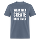 Weak Men Create Hard Times Classic T-Shirt - denim