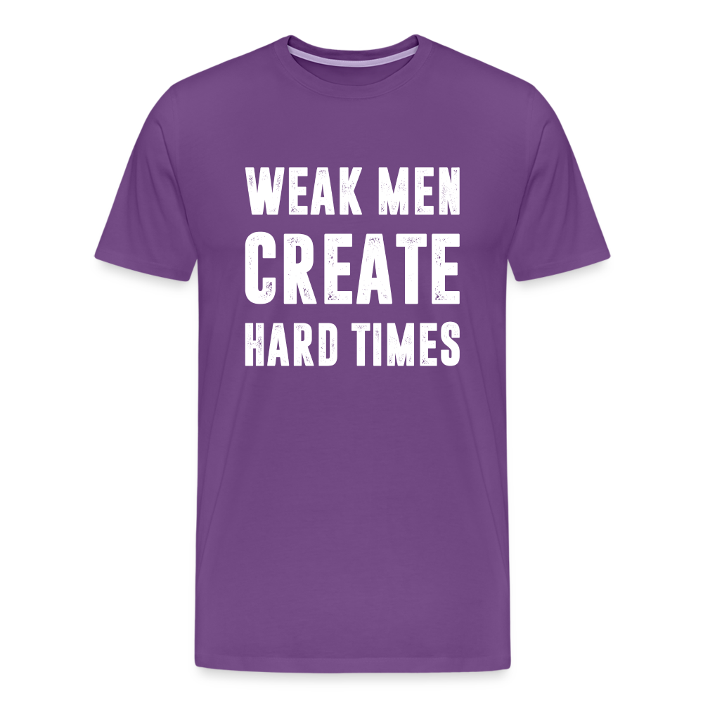 Weak Men Create Hard Times Men's Premium T-Shirt - purple