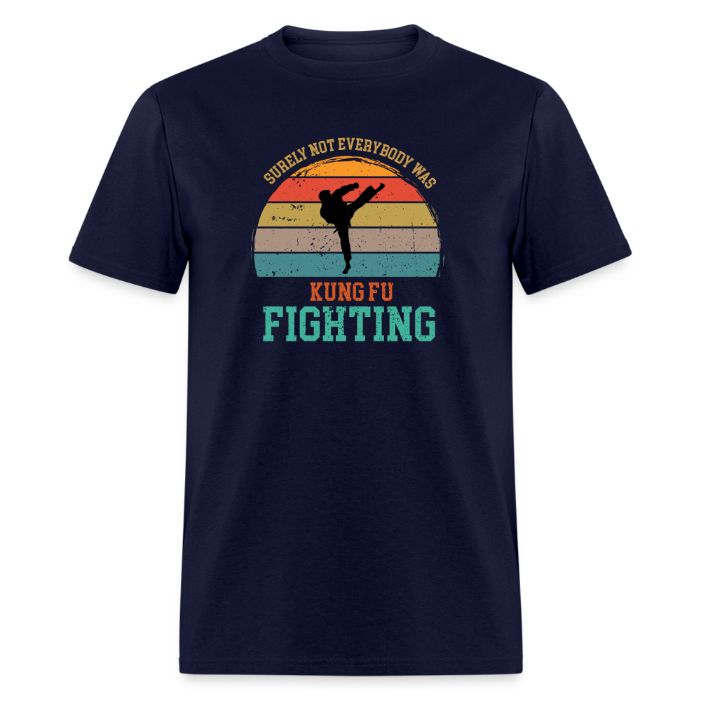 Surely Not Everybody Was Kung Fu Fighting Classic T-Shirt - navy