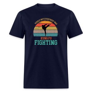 Surely Not Everybody Was Kung Fu Fighting Classic T-Shirt - navy