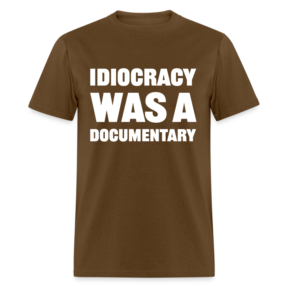 Idiocracy Was A Documentary Classic T-Shirt - brown