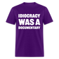 Idiocracy Was A Documentary Classic T-Shirt - purple