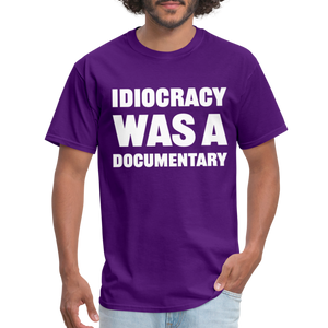 Idiocracy Was A Documentary Classic T-Shirt - purple