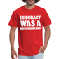 Idiocracy Was A Documentary Classic T-Shirt - red