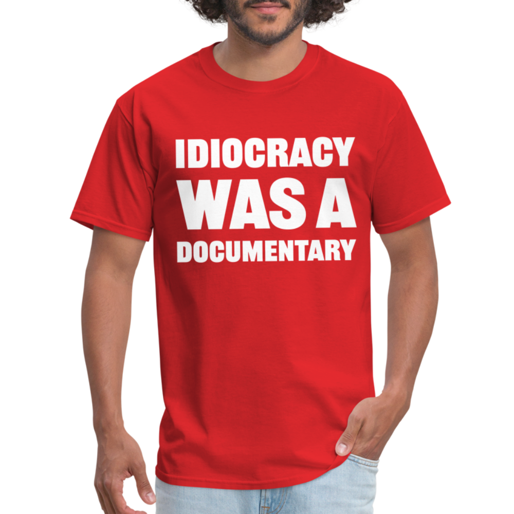 Idiocracy Was A Documentary Classic T-Shirt - red