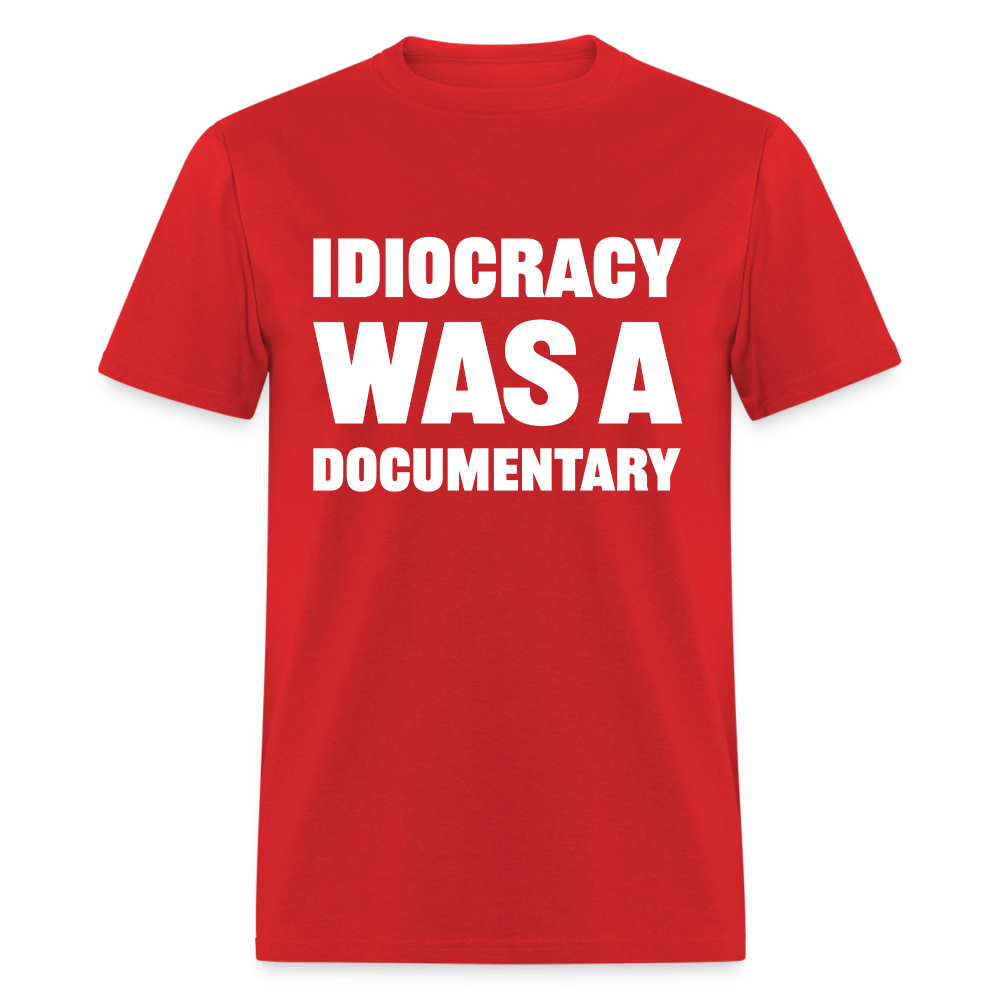 Idiocracy Was A Documentary Classic T-Shirt - red