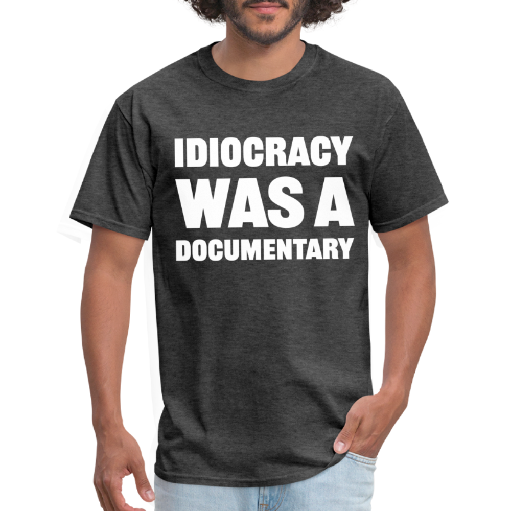 Idiocracy Was A Documentary Classic T-Shirt - heather black