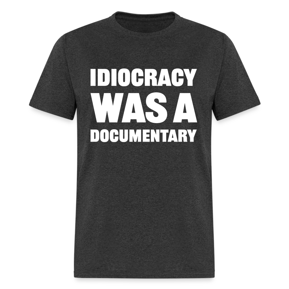 Idiocracy Was A Documentary Classic T-Shirt - heather black