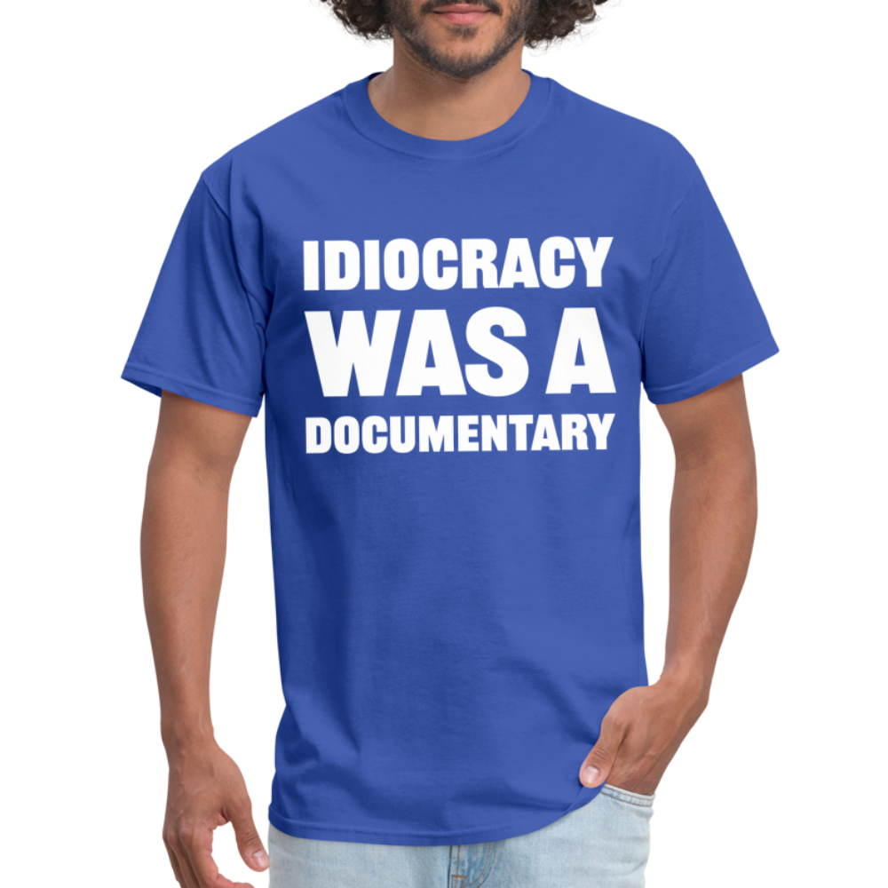 Idiocracy Was A Documentary Classic T-Shirt - royal blue