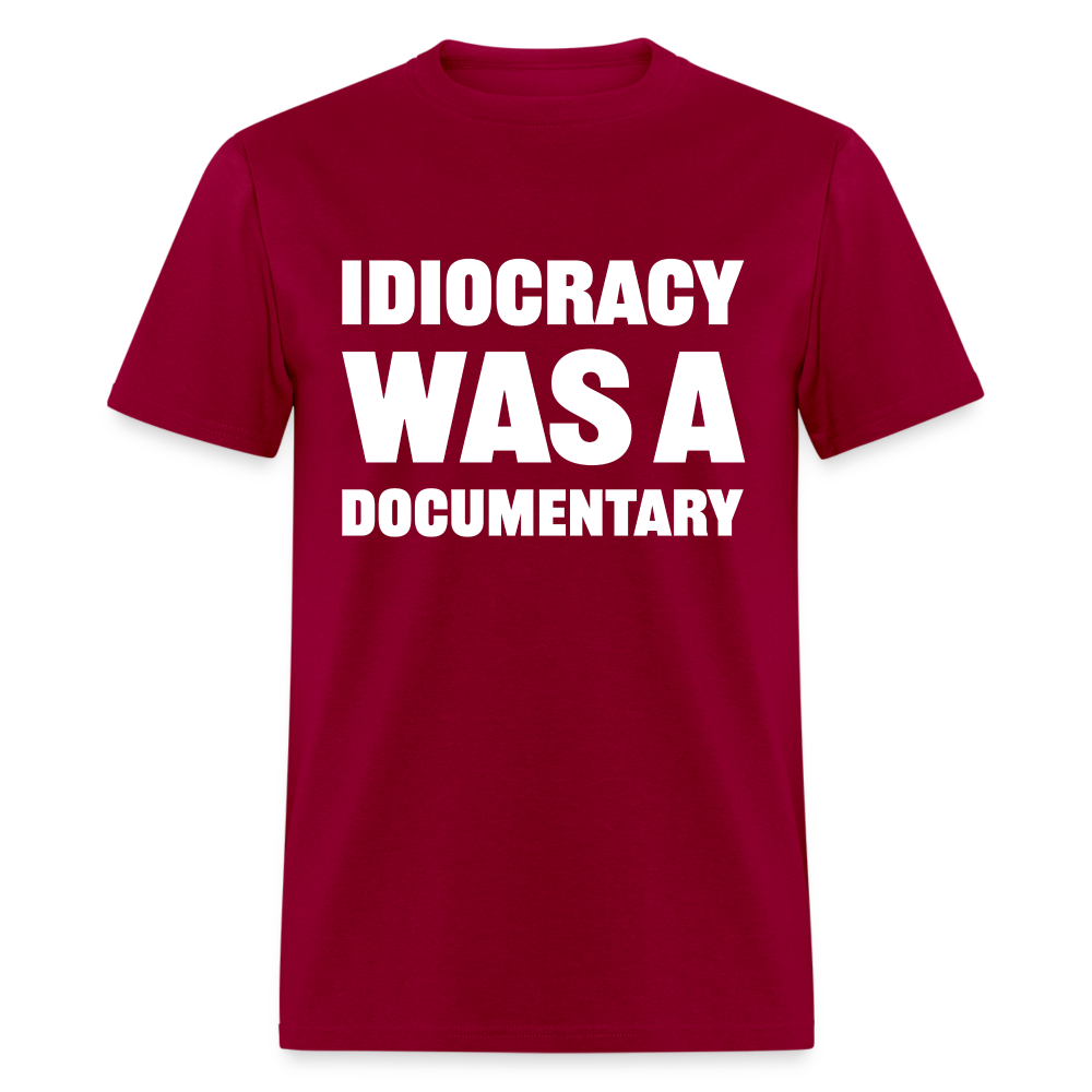 Idiocracy Was A Documentary Classic T-Shirt - dark red