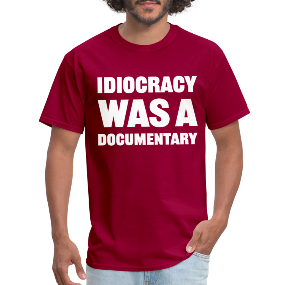 Idiocracy Was A Documentary Classic T-Shirt - dark red