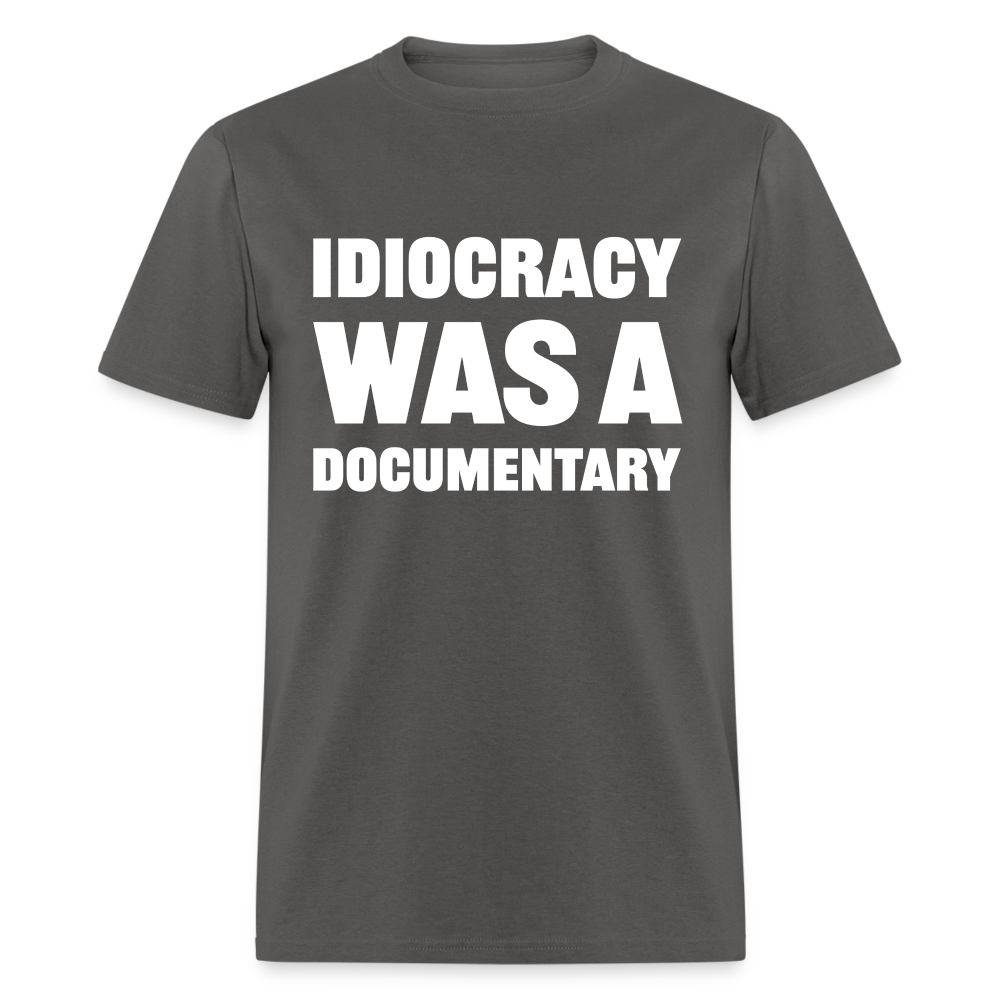 Idiocracy Was A Documentary Classic T-Shirt - charcoal