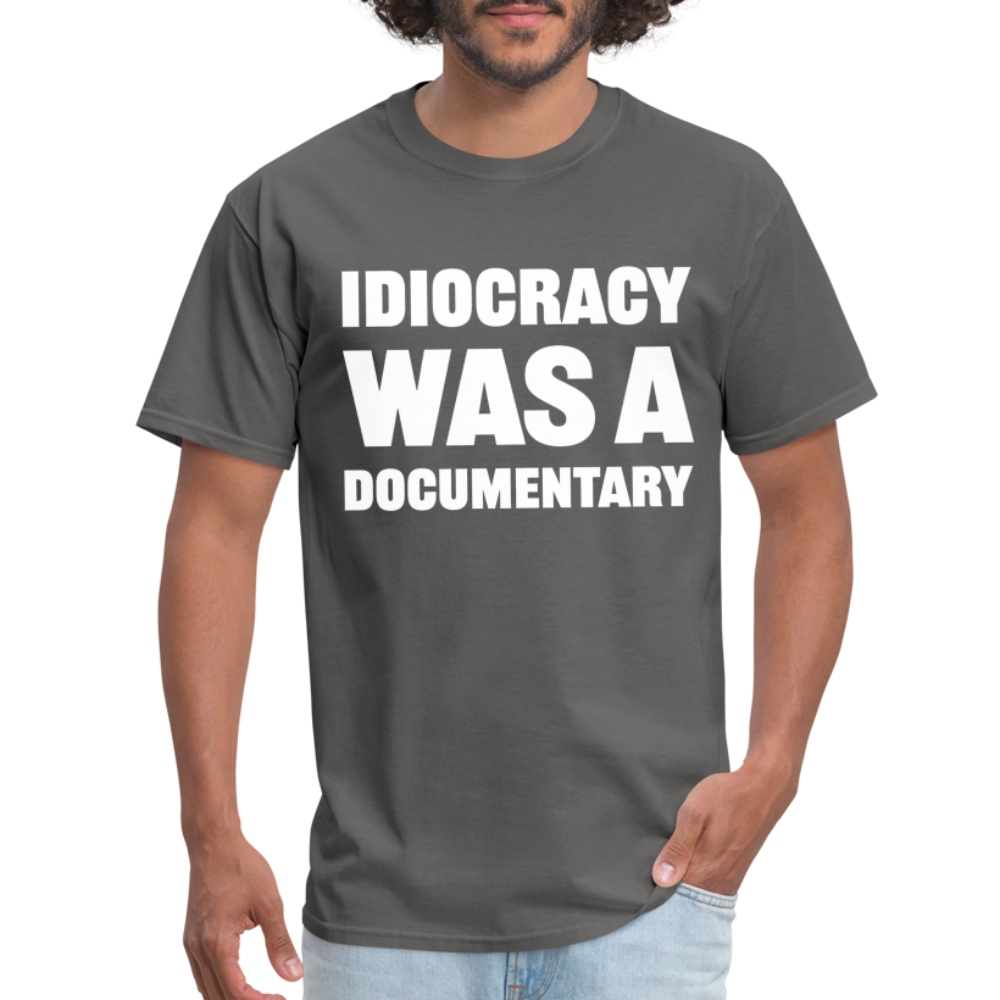 Idiocracy Was A Documentary Classic T-Shirt - charcoal