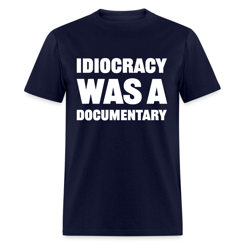 Idiocracy Was A Documentary Classic T-Shirt - navy