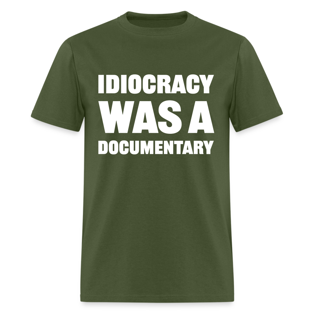 Idiocracy Was A Documentary Classic T-Shirt - military green