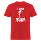 It's Only Treason If You Lose Funny George Washington Classic T-Shirt - red