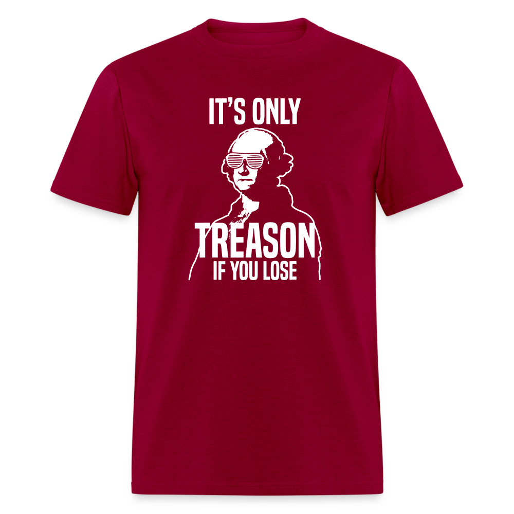 It's Only Treason If You Lose Funny George Washington Classic T-Shirt - dark red