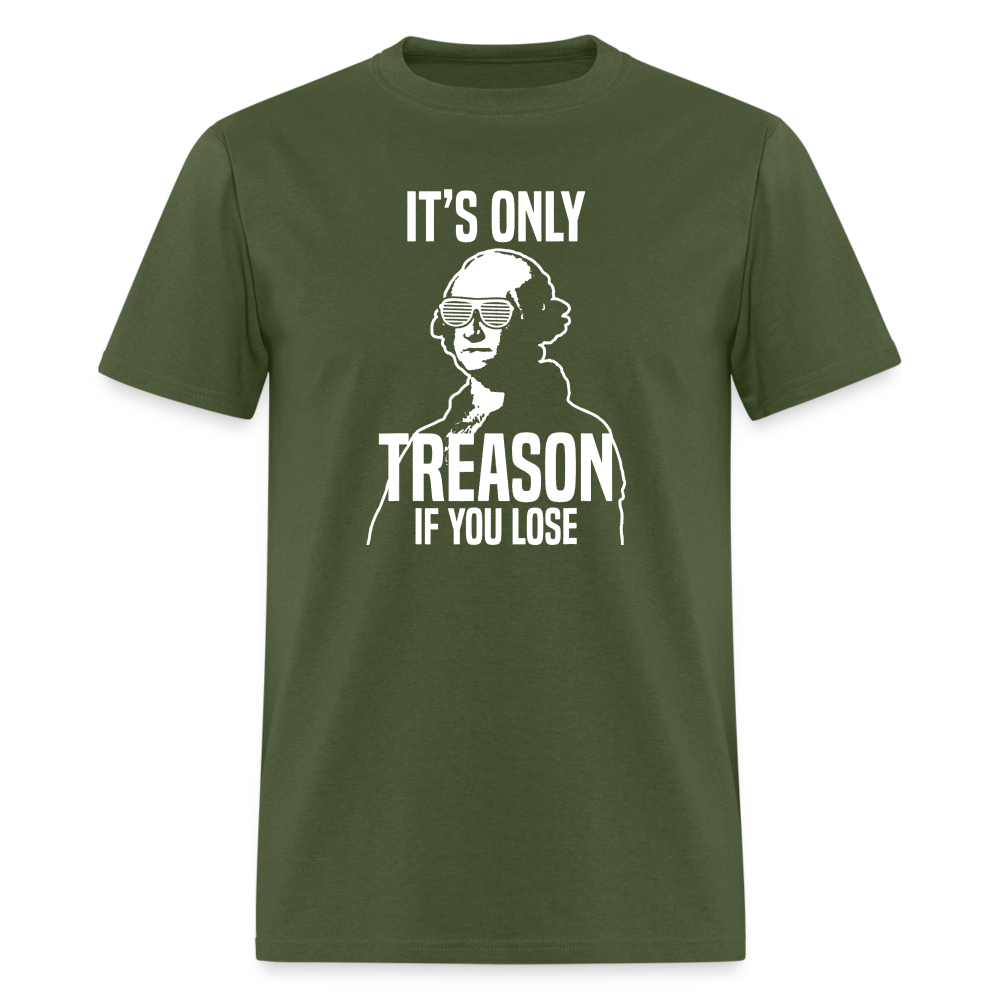 It's Only Treason If You Lose Funny George Washington Classic T-Shirt - military green