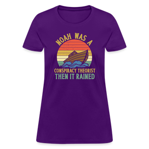 Noah Was a Conspiracy Theorist Then it Rained Funny Women's T-Shirt - purple