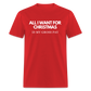 All I Want For Christmas Is My Gross Pay Unisex Classic T-Shirt - red