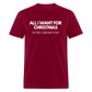 All I Want For Christmas Is My Gross Pay Unisex Classic T-Shirt - burgundy