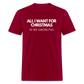 All I Want For Christmas Is My Gross Pay Unisex Classic T-Shirt - dark red