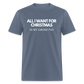 All I Want For Christmas Is My Gross Pay Unisex Classic T-Shirt - denim