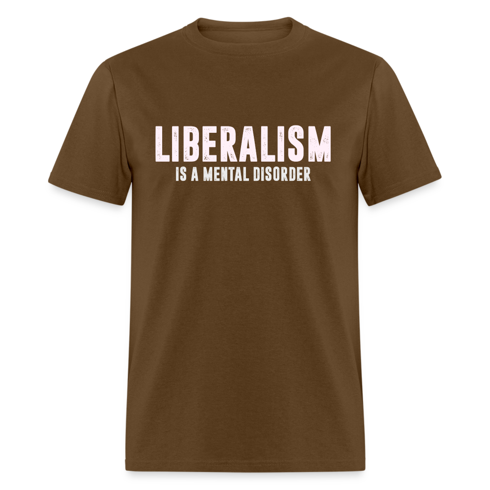 Liberalism Is A Mental Disorder Classic T-Shirt - brown