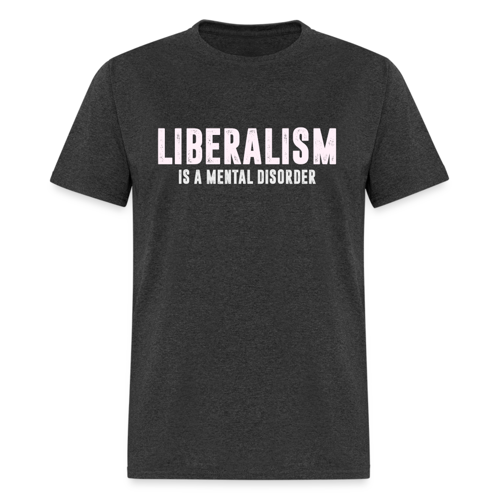 Liberalism Is A Mental Disorder Classic T-Shirt - heather black